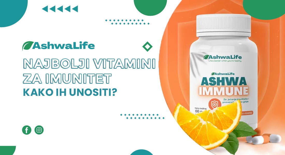 Koji Su Najbolji Vitamini Za Imunitet I Kako Ih Unositi? - AshwaLife