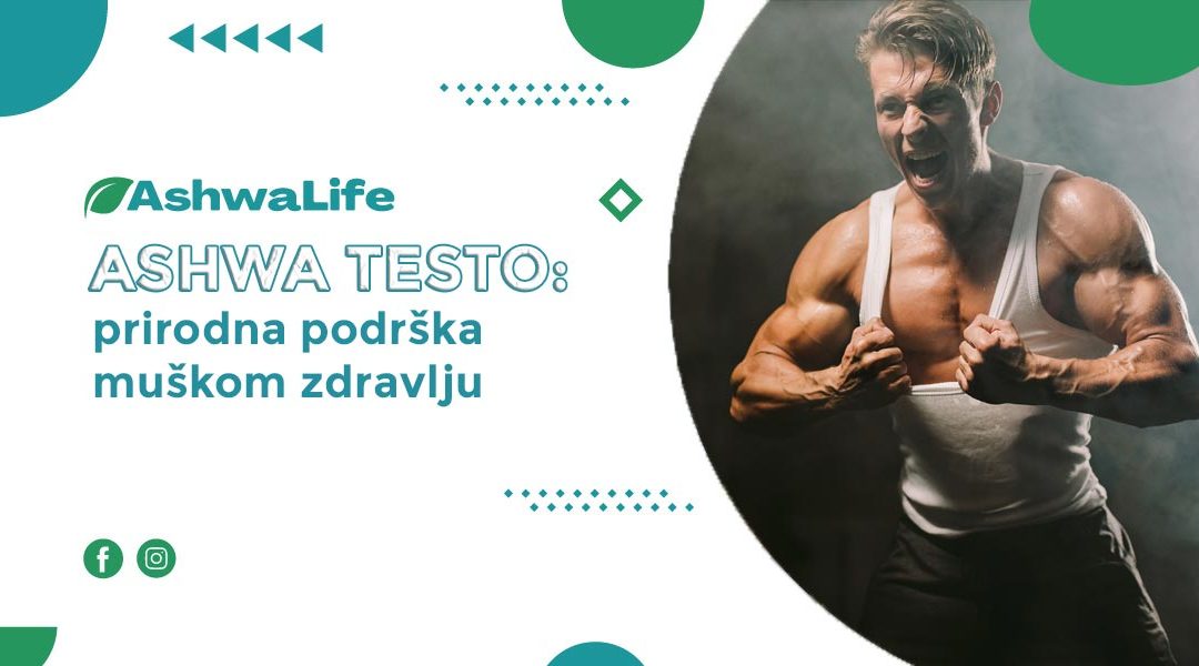 Ashwa Testo: Prirodna podrška muškom zdravlju