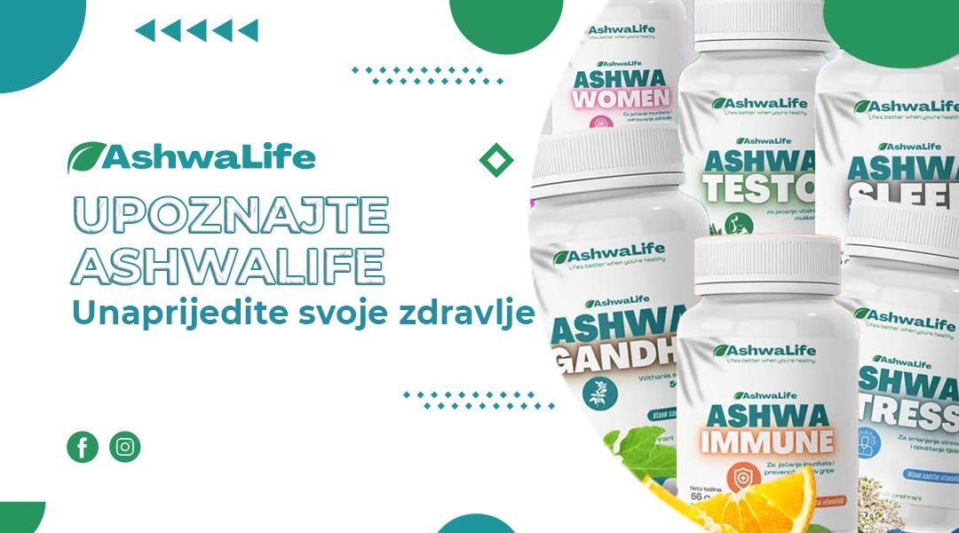 Upoznajte AshwaLife proizvode: Unaprijedite svoje zdravlje na prirodan način!