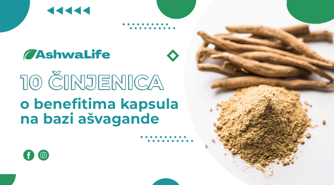 10 činjenica o benefitima kapsula na bazi ašvagande koje vjerovatno mnogi ne znaju
